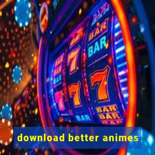 download better animes